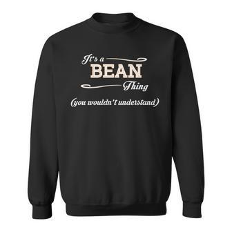 Its A Bean Thing You Wouldnt Understand Bean For Bean Sweatshirt - Seseable
