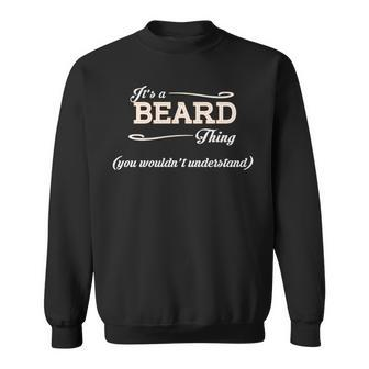 Its A Beard Thing You Wouldnt Understand Beard For Beard Sweatshirt - Seseable