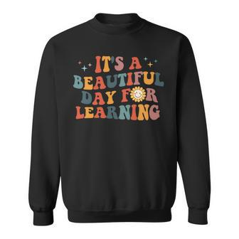 Its A Beautiful Day For Learning Sweatshirt - Seseable