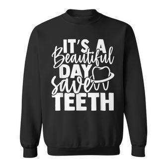 Its A Beautiful Day Save Th - Dental Men Women Sweatshirt Graphic Print Unisex - Seseable