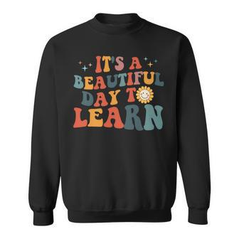 Its A Beautiful Day To Learn Sweatshirt - Seseable