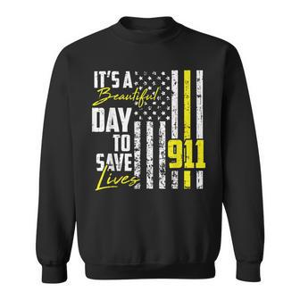 Its A Beautiful Day To Save Lives 911 Dispatcher Operator Sweatshirt | Mazezy