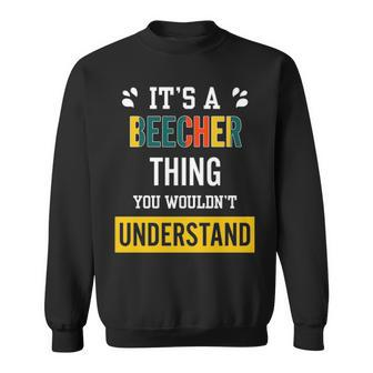 Its A Beecher Thing You Wouldnt Understand Beecher For Beecher Sweatshirt - Seseable