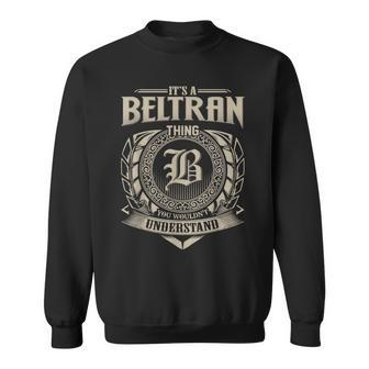 Its A Beltran Thing You Wouldnt Understand Name Vintage Sweatshirt - Seseable