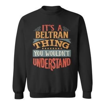 Its A Beltran Thing You Wouldnt Understand Sweatshirt - Seseable