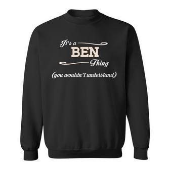 Its A Ben Thing You Wouldnt Understand Ben For Ben Sweatshirt - Seseable