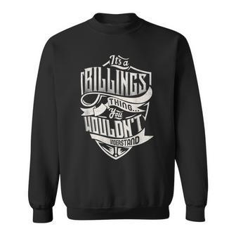 Its A Billings Thing You Wouldnt Understand Classic Name Sweatshirt - Seseable