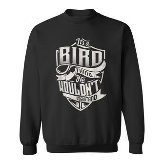 Its A Bird Thing You Wouldnt Understand Classic Name Sweatshirt - Seseable
