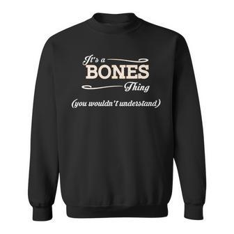 Its A Bones Thing You Wouldnt Understand Bones For Bones Sweatshirt - Seseable