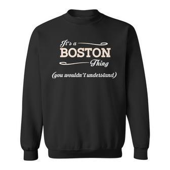 Its A Boston Thing You Wouldnt Understand Boston For Boston Sweatshirt - Seseable