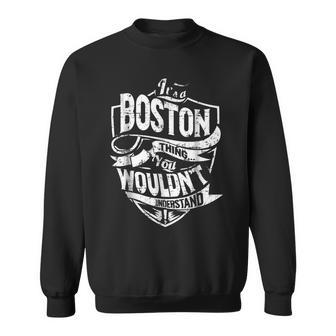 Its A Boston Thing You Wouldnt Understand Sweatshirt - Seseable