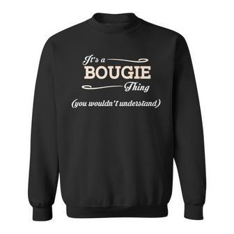 Its A Bougie Thing You Wouldnt Understand Bougie For Bougie Sweatshirt - Seseable