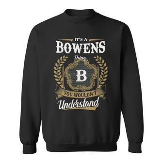 Its A Bowens Thing You Wouldnt Understand Personalized Last Name Bowens Family Crest Coat Of Arm Sweatshirt - Seseable