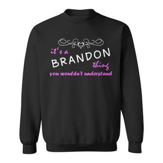 Its A Brandon Thing You Wouldnt Understand Brandon For Brandon Sweatshirt - Seseable
