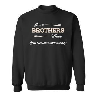 Its A Brothers Thing You Wouldnt Understand Brothers For Brothers Sweatshirt - Seseable