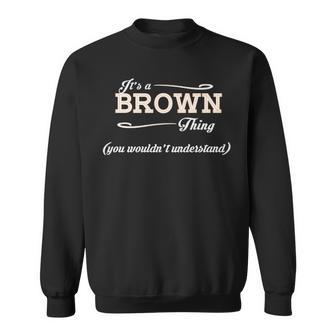 Its A Brown Thing You Wouldnt Understand Brown For Brown Sweatshirt - Seseable