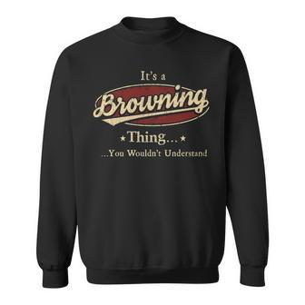 Its A Browning Thing You Wouldnt Understand Personalized Name Gifts With Name Printed Browning Sweatshirt - Seseable