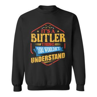 Its A Butler Thing Funny Last Name Humor Family Name Sweatshirt - Seseable