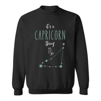 Its A Capricorn Thing | Zodiac Sign Capricorn Horoscope Sweatshirt - Seseable