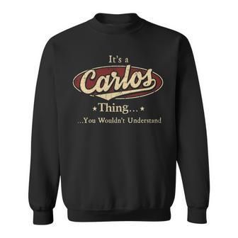 Its A Carlos Thing You Wouldnt Understand Personalized Name Gifts With Name Printed Carlos Sweatshirt - Seseable