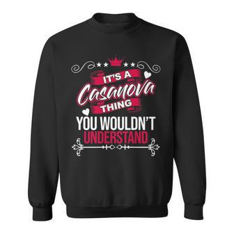 Its A Casanova Thing You Wouldnt Understand Casanova For Casanova Sweatshirt - Seseable