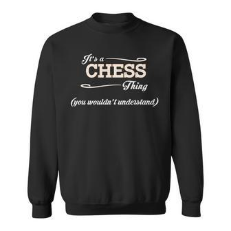 Its A Chess Thing You Wouldnt Understand Chess For Chess Sweatshirt - Seseable