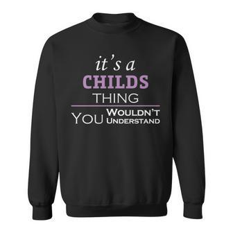 Its A Childs Thing You Wouldnt Understand Childs For Childs Sweatshirt - Seseable