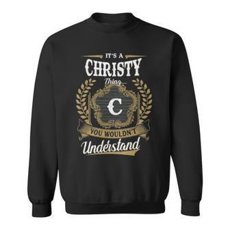 Its A Christy Thing You Wouldnt Understand Personalized Last Name Christy Family Crest Coat Of Arm Sweatshirt - Seseable