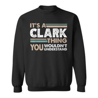 Its A Clark Thing You Wouldnt Understand Family Name Sweatshirt - Seseable