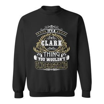 Its A Clark Thing You Wouldnt Understand Name Sweatshirt - Seseable