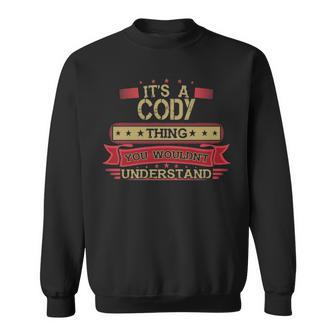 Its A Cody Thing You Wouldnt Understand Cody For Cody Sweatshirt - Seseable