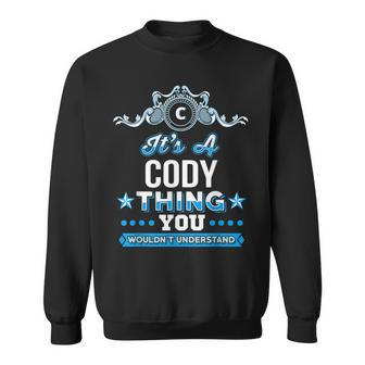 Its A Cody Thing You Wouldnt Understand Sweatshirt - Seseable