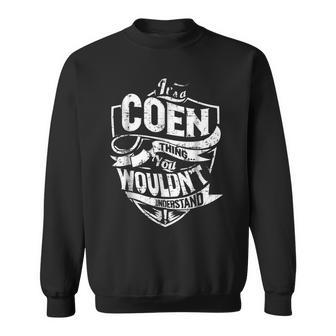 Its A Coen Thing You Wouldnt Understand Sweatshirt - Seseable