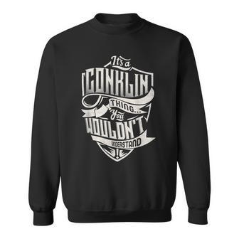 Its A Conklin Thing You Wouldnt Understand Classic Name Sweatshirt - Seseable