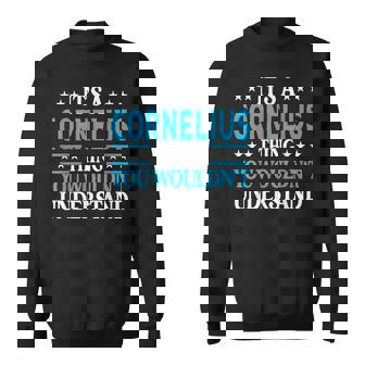 Its A Cornelius Thing Personal Name Funny Cornelius Sweatshirt | Mazezy