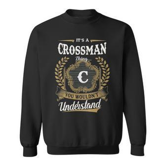 Its A Crossman Thing You Wouldnt Understand Personalized Last Name Crossman Family Crest Coat Of Arm Sweatshirt - Seseable