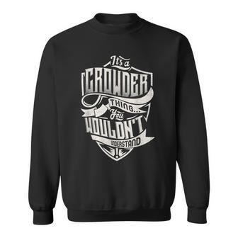 Its A Crowder Thing You Wouldnt Understand Classic Name Sweatshirt - Seseable