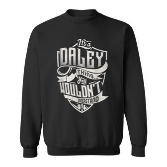 Its A Daley Thing You Wouldnt Understand Classic Name Sweatshirt - Seseable