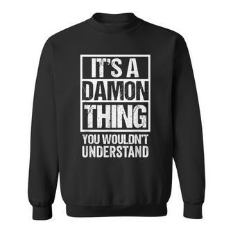 Its A Damon Thing You Wouldnt Understand - First Name Sweatshirt - Seseable