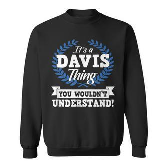 Its A Davis Thing You Wouldnt Understand Name Sweatshirt - Seseable
