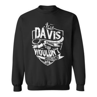 Its A Davis Thing You Wouldnt Understand Sweatshirt - Seseable