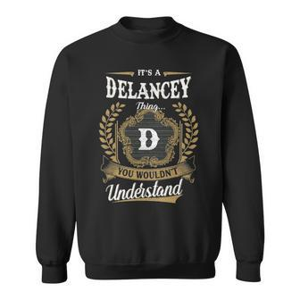 Its A Delancey Thing You Wouldnt Understand Personalized Last Name Delancey Family Crest Coat Of Arm Sweatshirt - Seseable