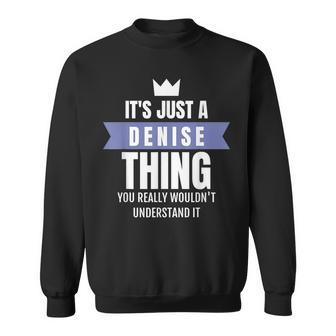 Its A Denise Thing You Probably Wouldnt Understand It Sweatshirt - Seseable