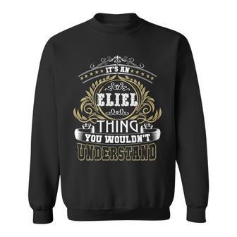 Its A Eliel Thing You Wouldnt Understand Name Sweatshirt - Seseable