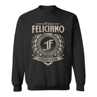 Its A Feliciano Thing You Wouldnt Understand Name Vintage Sweatshirt - Seseable