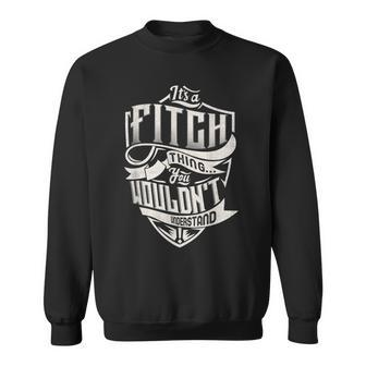Its A Fitch Thing You Wouldnt Understand Classic Name Sweatshirt - Seseable