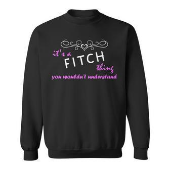 Its A Fitch Thing You Wouldnt Understand Fitch For Fitch Sweatshirt - Seseable