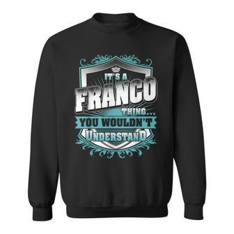 Its A Franco Thing You Wouldnt Understand Classic Sweatshirt - Seseable