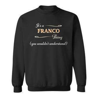 Its A Franco Thing You Wouldnt Understand | Name Gift - Sweatshirt - Seseable