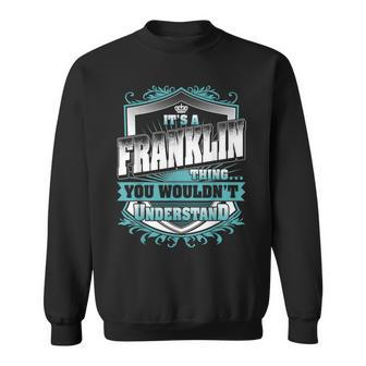 Its A Franklin Thing You Wouldnt Understand Classic Sweatshirt - Seseable